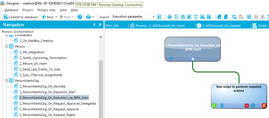Qatabase Process Process step Yiew Help a Commit to database Navigation Process Orchestration person g] Z_HR_Integration PersonWa ntsOrg g] Z_Perso nWa ted g] Z_PersonWantsOrg g] Z_Perso nWa uest_Ap p rove g] Z_PersonWa Designer - viadmin@NL-SP-I Misc Util Search Execution parameter Process - Script - PersonWan tsOrg_On _ Execution via BPM start Run script to perform requ- 